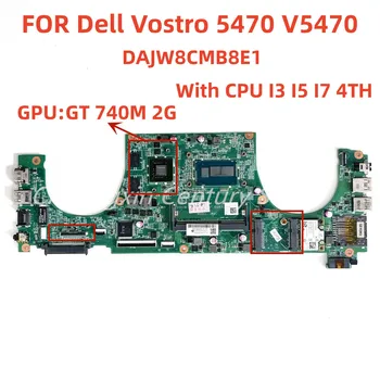 DAJW8CMB8E1 tinka DELL Vostro 5470 V5470 nešiojamojo kompiuterio pagrindinė plokštė CPU I3 I5 I7 4 GPU: GT740M 2G 100% visiškai operationall